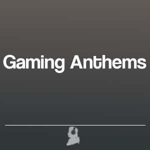 Picture of Gaming Anthems