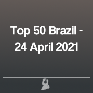 Imagen de  Top 50 Brasil - 24 Abril 2021