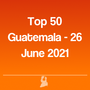 Imagen de  Top 50 Guatemala - 26 Junio 2021