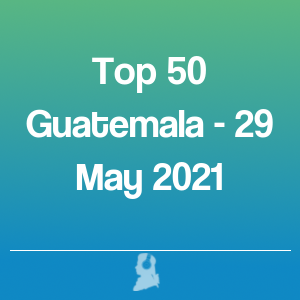 Imagen de  Top 50 Guatemala - 29 Mayo 2021