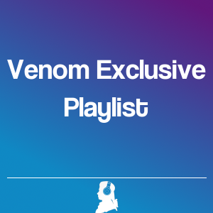 Picture of Venom Exclusive Playlist